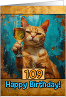 109 Years Old Happy Birthday Ginger Cat Champagne Toast card