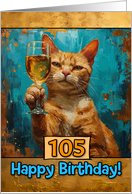 105 Years Old Happy Birthday Ginger Cat Champagne Toast card
