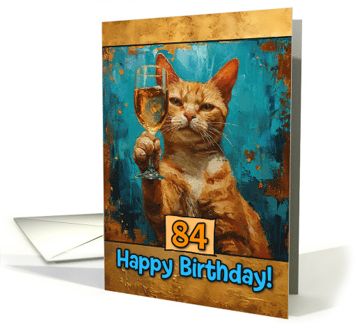 84 Years Old Happy Birthday Ginger Cat Champagne Toast card (1816068)