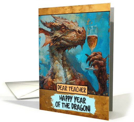 Teacher Happy Chinese New Year Dragon Champagne Toast card (1816396)