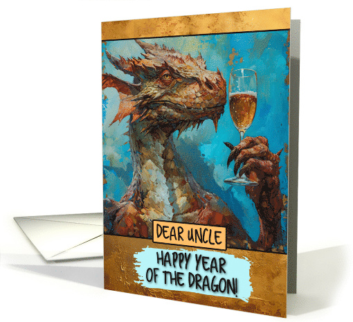Uncle Happy Chinese New Year Dragon Champagne Toast card (1816398)