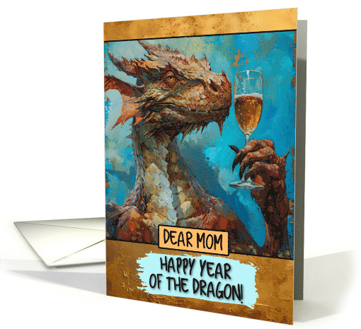 Mom Happy Chinese New Year Dragon Champagne Toast card (1816438)