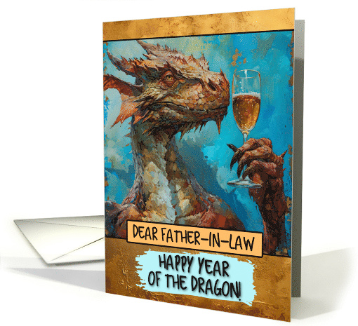 Father in Law Happy Chinese New Year Dragon Champagne Toast card