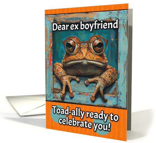 Ex Boyfriend Happy Birthday Toad with Glasses card (1821942)