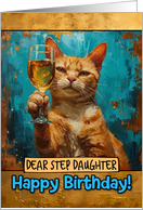 Step Daughter Happy Birthday Ginger Cat Champagne Toast card