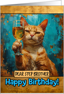 Step Brother Happy Birthday Ginger Cat Champagne Toast card