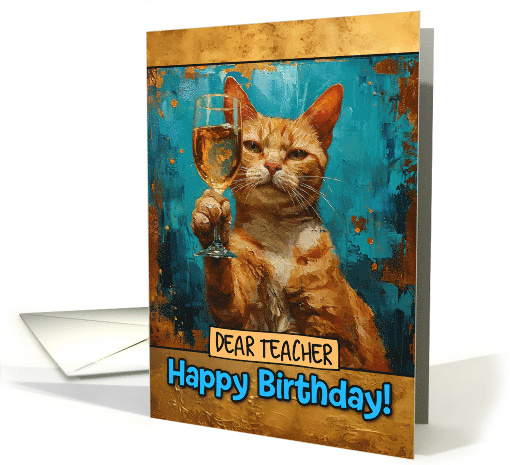 Teacher Happy Birthday Ginger Cat Champagne Toast card (1822230)