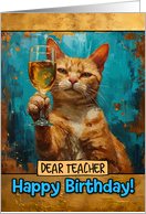 Teacher Happy Birthday Ginger Cat Champagne Toast card