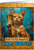 Foster Daughter Happy Birthday Ginger Cat Champagne Toast card