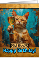 Fiancee Happy Birthday Ginger Cat Champagne Toast card