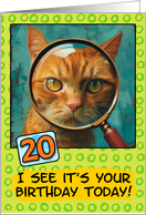 20 Years Old Happy Birthday Ginger Cat with Magnifying Glass card