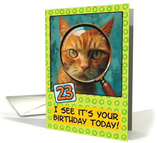 23 Years Old Happy Birthday Ginger Cat with Magnifying Glass card