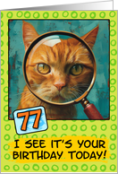 77 Years Old Happy Birthday Ginger Cat with Magnifying Glass card