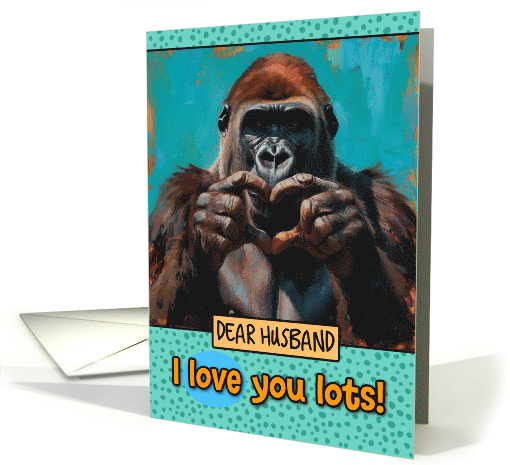 Husband Love You Lots Gorilla Making Heart Gesture card (1825710)
