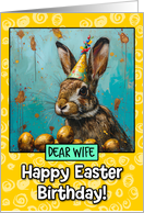 Wife Easter Birthday Bunny and Eggs card