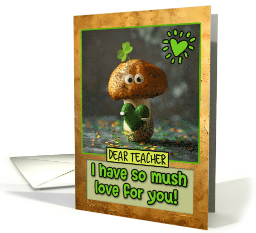 Teacher St. Patrick's Day Mushroom with Green Heart card (1827524)
