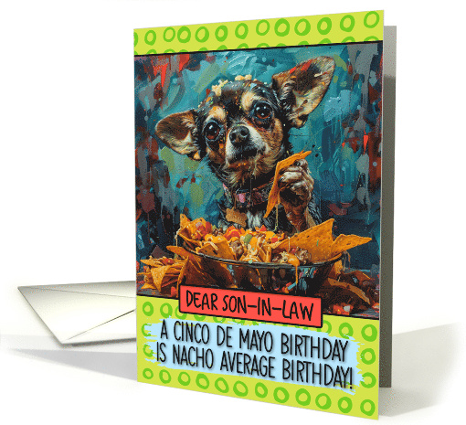 Son in Law Happy Birhday on Cinco de Mayo Chihuahua with Nachos card