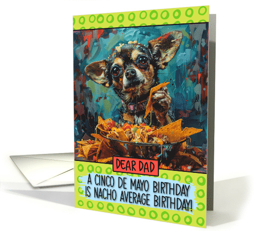 Dad Happy Birhday on Cinco de Mayo Chihuahua with Nachos card
