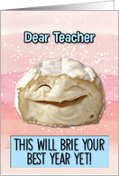 Teacher Happy Birthday Laughing Brie Cheese card