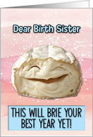 Birth Sister Happy Birthday Laughing Brie Cheese card