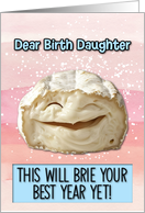 Birth Daughter Happy Birthday Laughing Brie Cheese card