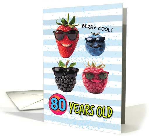 80 Years Old Happy Birthday Cool Berries card (1833598)