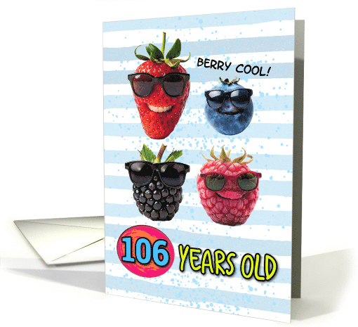 106 Years Old Happy Birthday Cool Berries card (1833650)