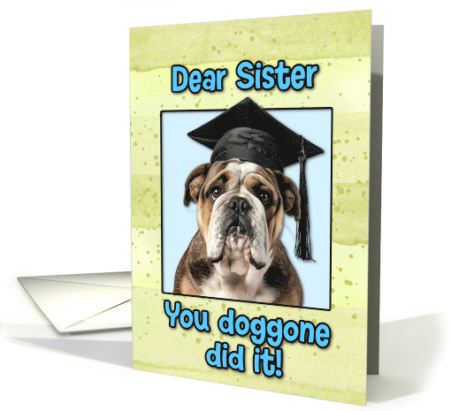 Sister Congratulations Graduation English Bulldog card (1835846)