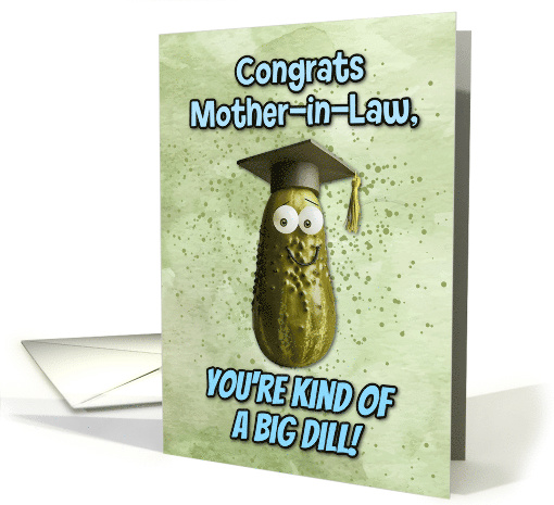 Mother in Law Congratulations Graduation Big Dill Pickle card
