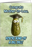 Mother in Law Congratulations Graduation Big Dill Pickle card