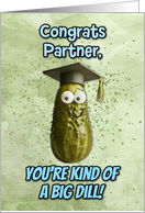 Partner Congratulations Graduation Big Dill Pickle card