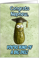 Nephew Congratulations Graduation Big Dill Pickle card