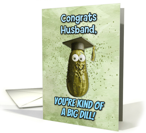 Husband Congratulations Graduation Big Dill Pickle card (1836022)