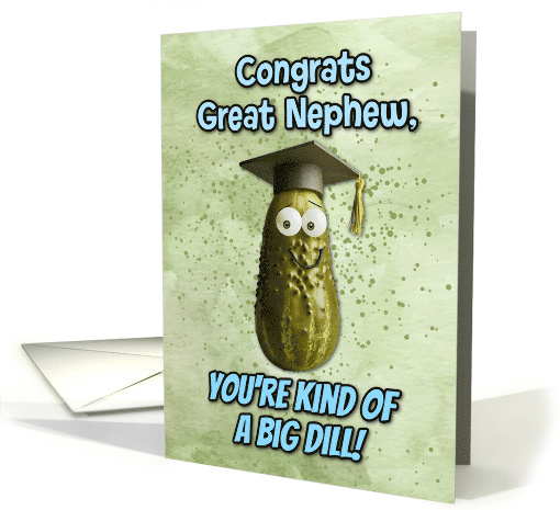 Great Nephew Congratulations Graduation Big Dill Pickle card (1836026)