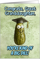 Great Granddaughter Congratulations Graduation Big Dill Pickle card