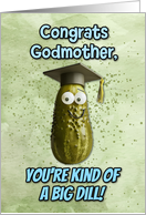 Godmother Congratulations Graduation Big Dill Pickle card