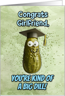 Girlfriend Congratulations Graduation Big Dill Pickle card