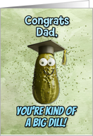 Dad Congratulations Graduation Big Dill Pickle card