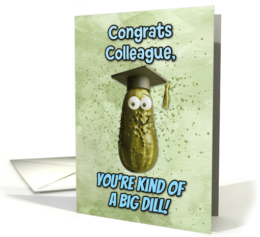 Colleague Congratulations Graduation Big Dill Pickle card (1836072)