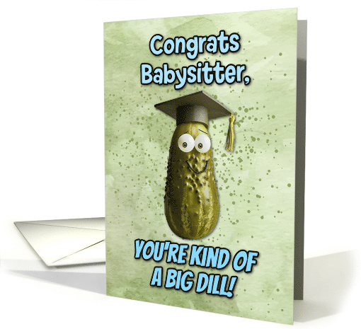 Babysitter Congratulations Graduation Big Dill Pickle card (1836078)