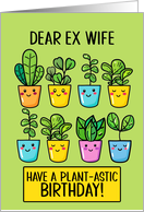 Ex Wife Happy Birthday Kawaii Cartoon Plants in Pots card