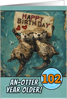 102 Years Old Happy Birthday Otters with Birthday Sign card