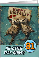 81 Years Old Happy Birthday Otters with Birthday Sign card