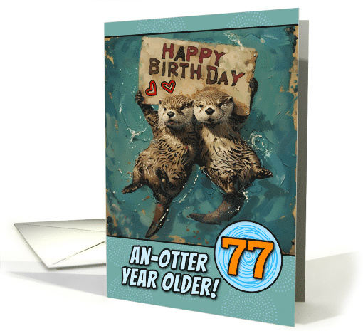 77 Years Old Happy Birthday Otters with Birthday Sign card (1839318)