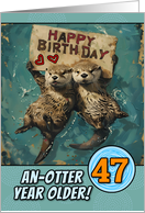 47 Years Old Happy Birthday Otters with Birthday Sign card