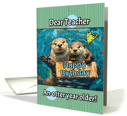Teacher Happy Birthday Otters with Birthday Sign card (1839540)