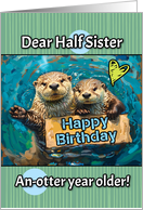 Half Sister Happy Birthday Otters with Birthday Sign card