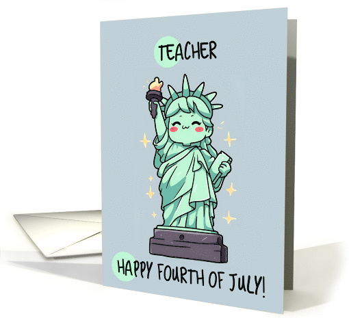 Teacher Happy 4th of July Kawaii Lady Liberty card (1842360)