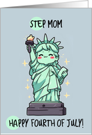 Step Mom Happy 4th of July Kawaii Lady Liberty card