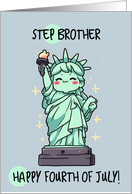 Step Brother Happy 4th of July Kawaii Lady Liberty card
